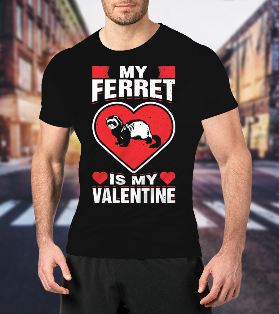 My Ferret Is My Valentine Ferret Love Heart Valentine T-Shirt