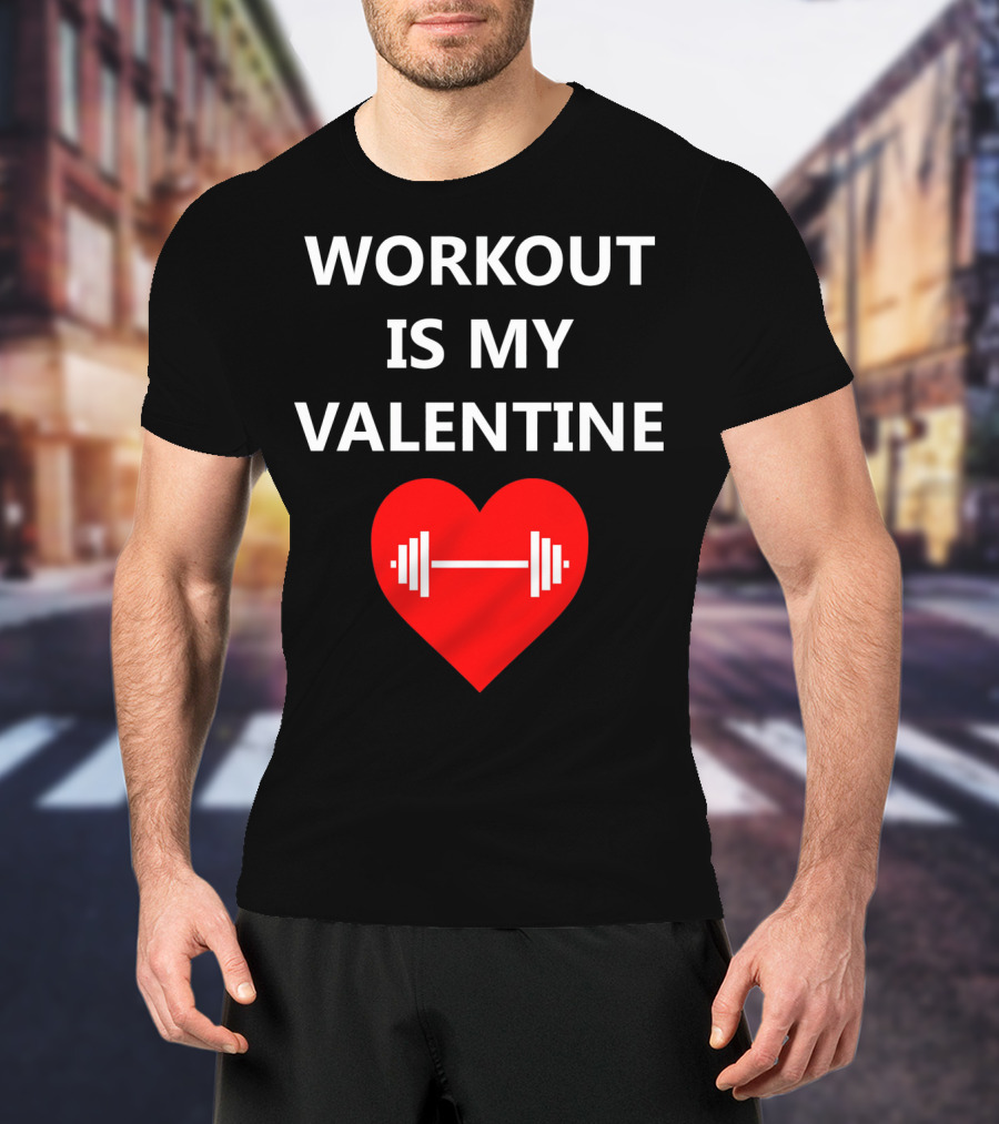 Workout Is My Valentine Heart Dumbbell T-Shirt