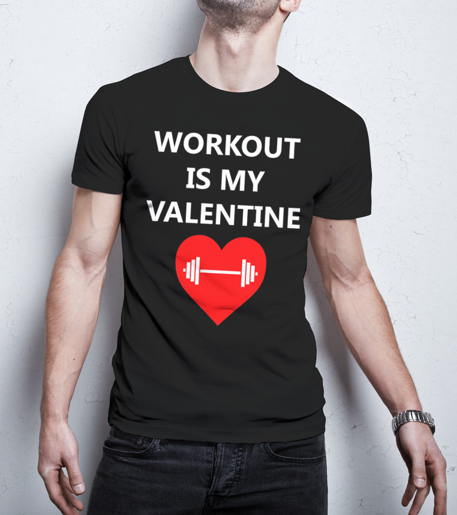 Workout Is My Valentine Heart Dumbbell T-Shirt