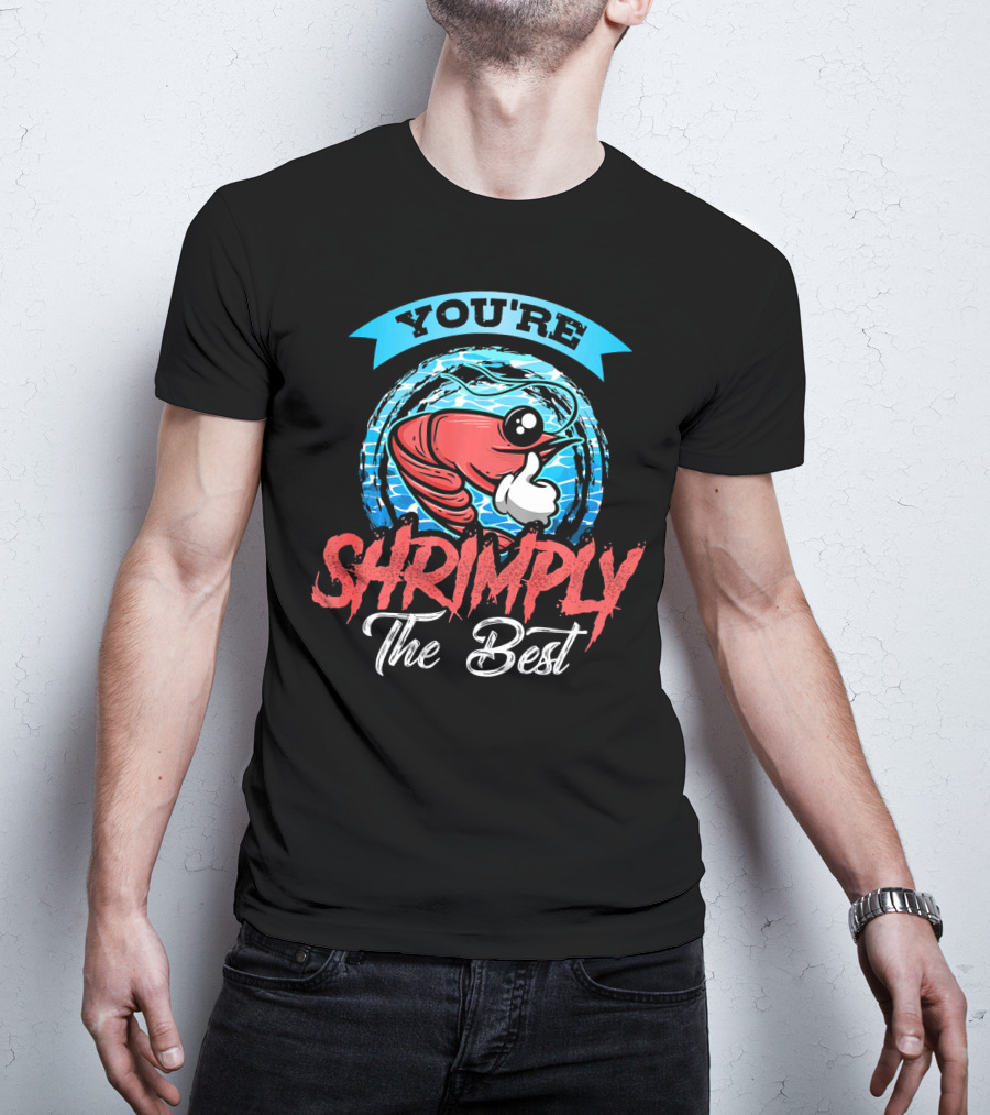 You're Shrimply The Best T-Shirt