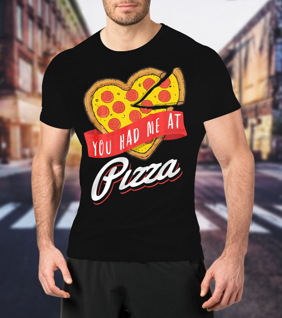 You Had Me At Pizza Heart-Shaped Pepperoni Lover T-Shirt