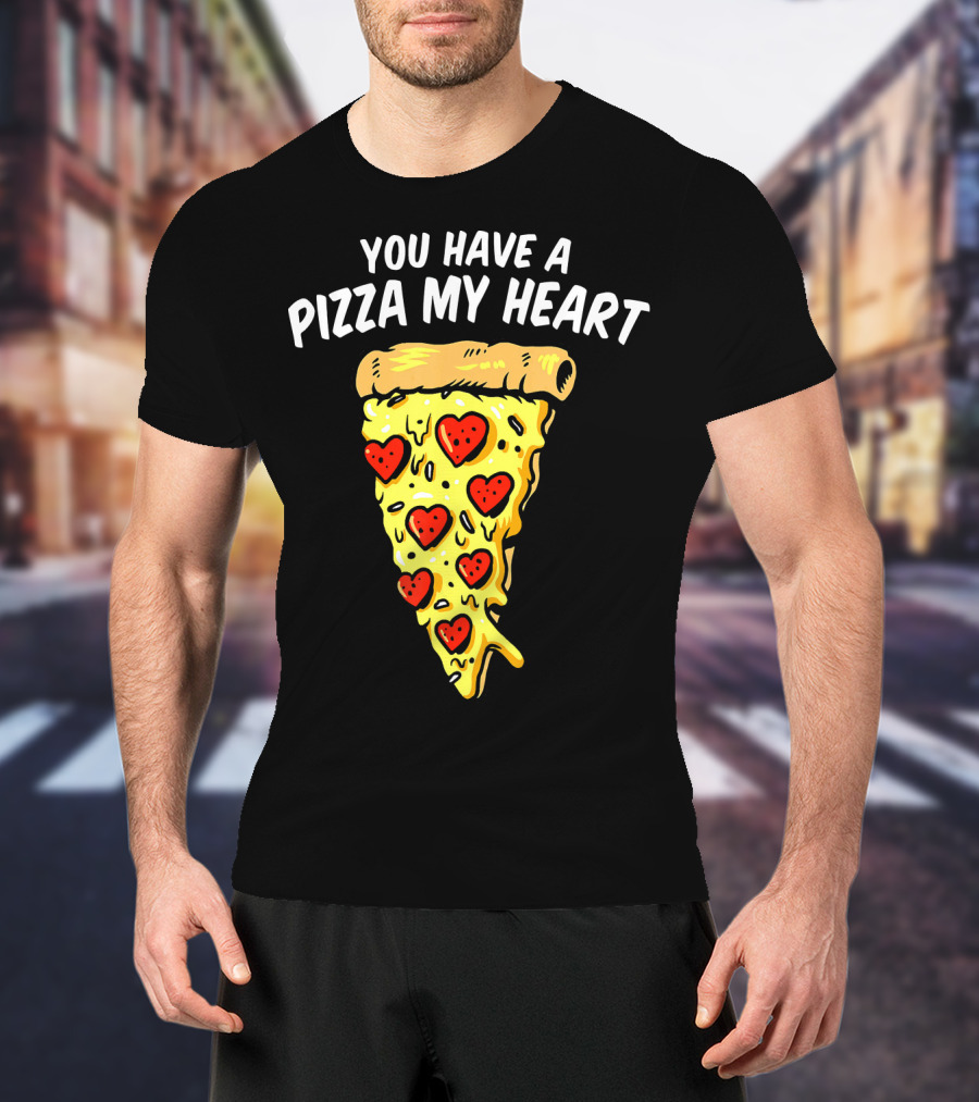 You Have A Pizza My Heart Pizza Valentin With Heart Toppings T-Shirt