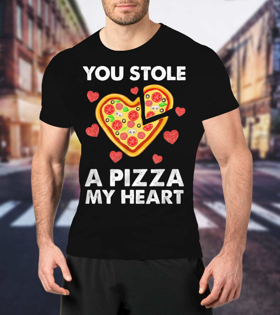 You Stole A Pizza Of My Heart Valentine's Day Pizza Lover T-Shirt