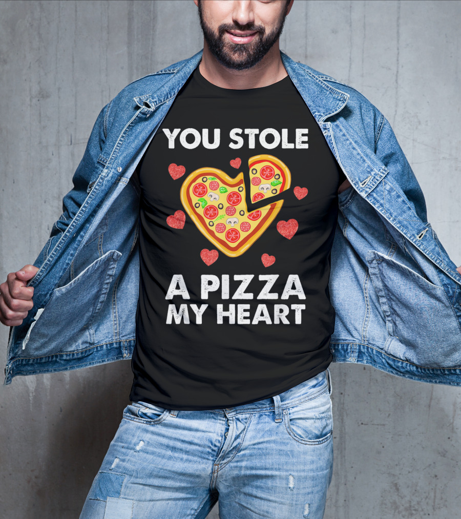 You Stole A Pizza Of My Heart Valentine's Day Pizza Lover T-Shirt