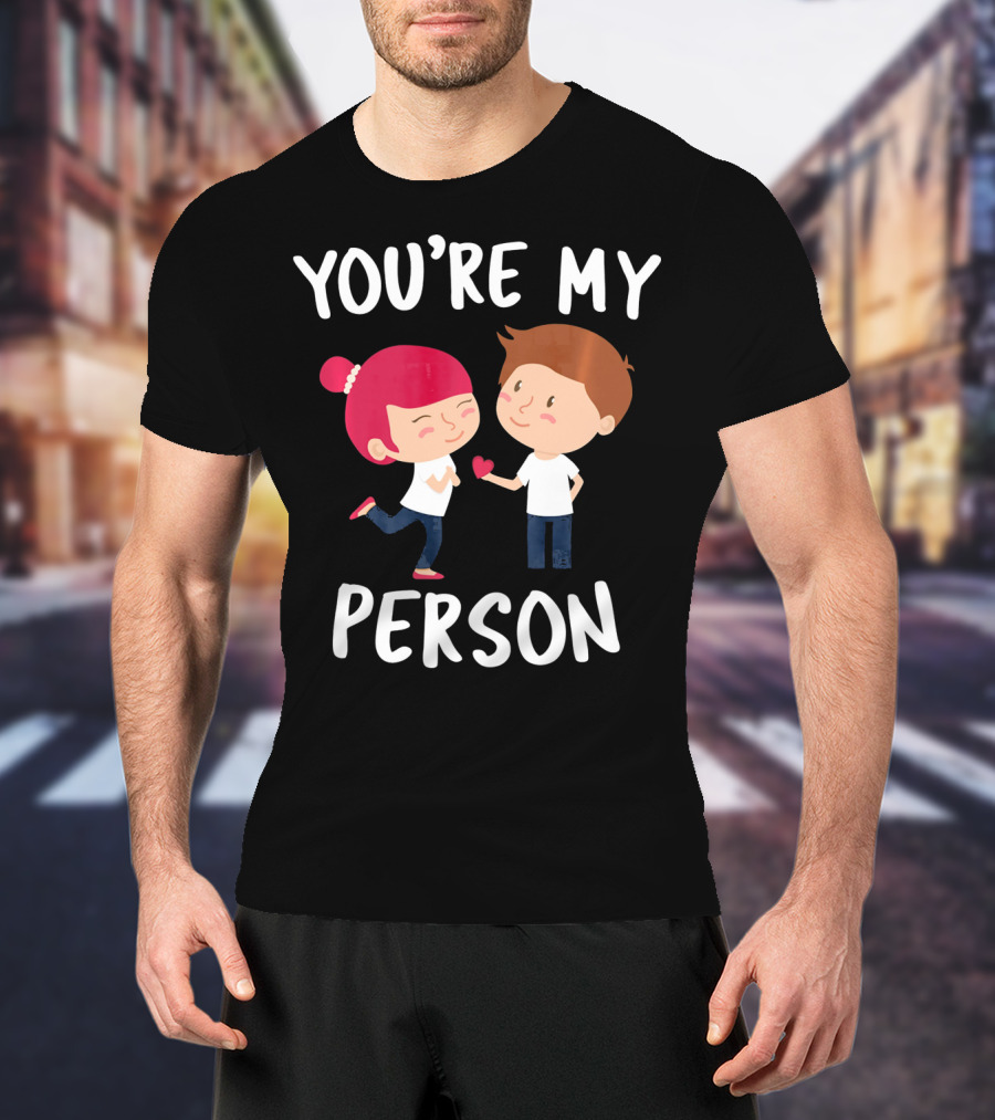 YOU'RE MY PERSON Valentine's Day Cute Couple Holding Heart T-Shirt