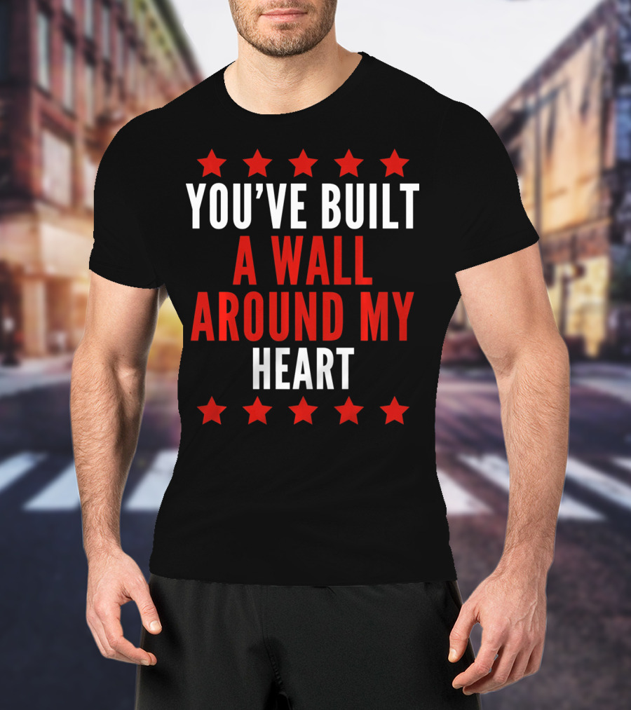 YOU'VE BUILT A WALL AROUND MY HEART Red Stars T-Shirt