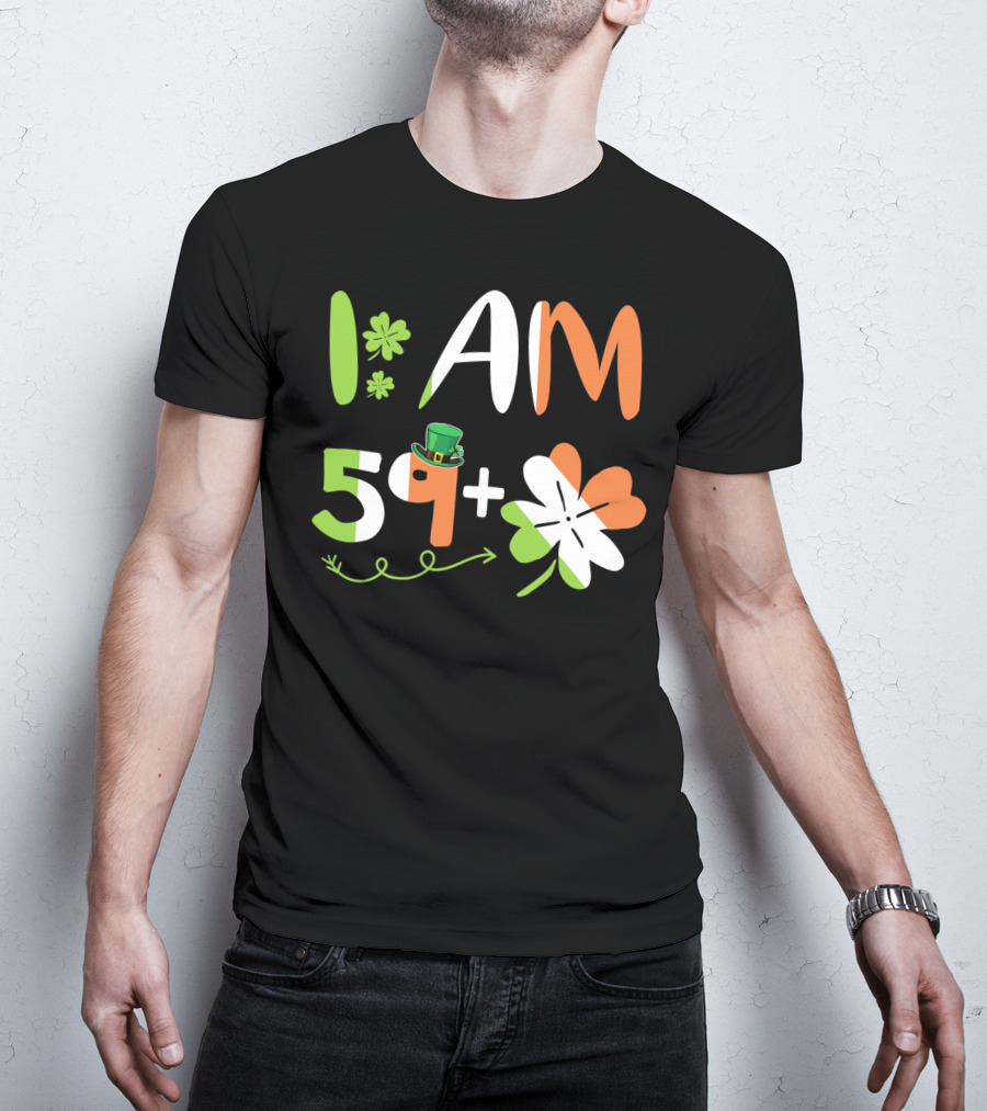 Irish I Am 59 Plus Shamrock Equal 60 Yea T-Shirt