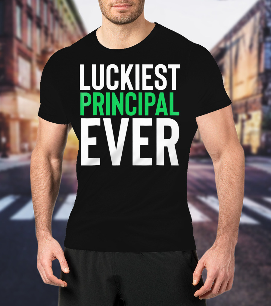Luckiest Principal Ever St. Patrick's Day T-Shirt