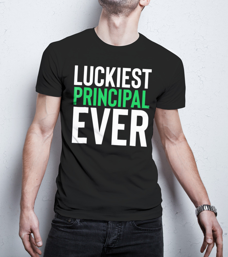 Luckiest Principal Ever St. Patrick's Day T-Shirt