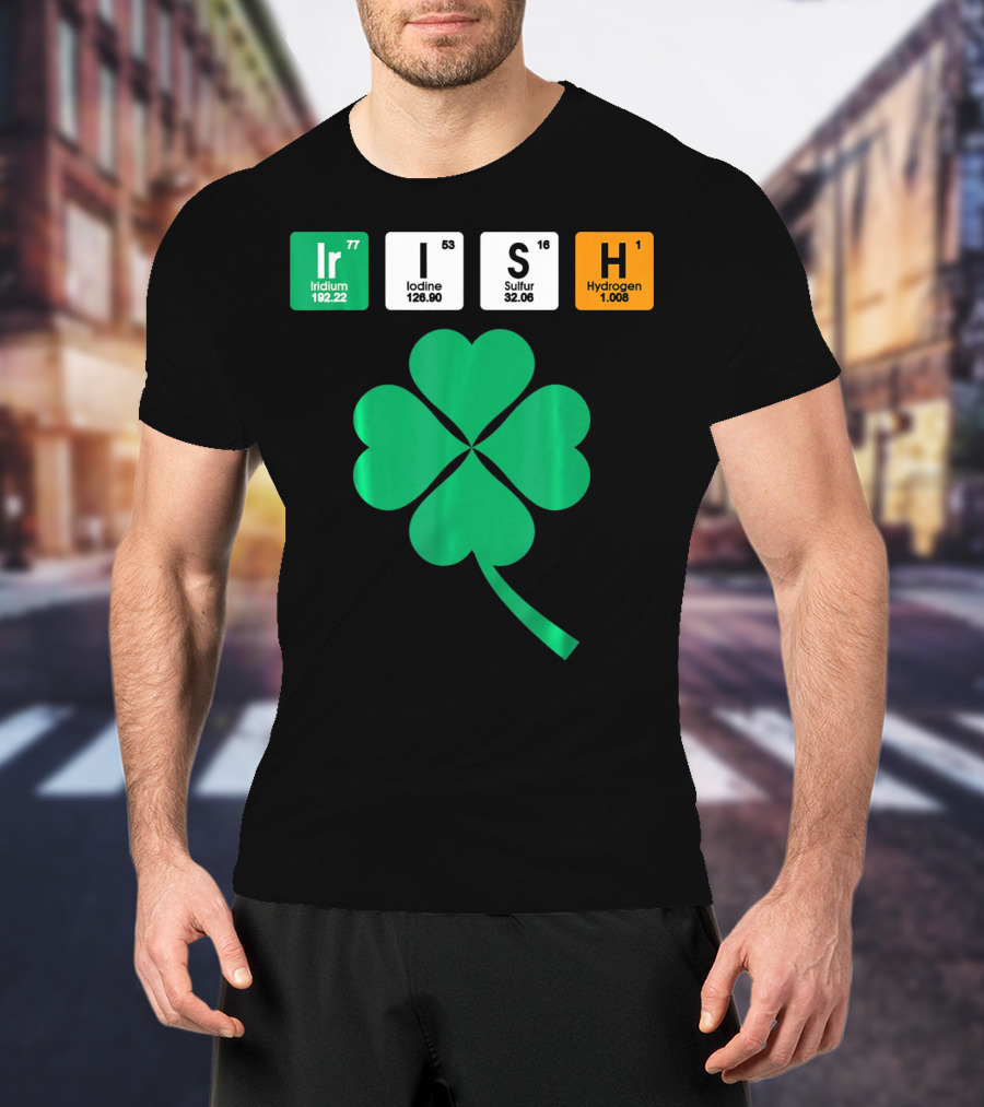 Irish Shamrock Iridium Iodine Sulfur Hydrogen Elements T-Shirt