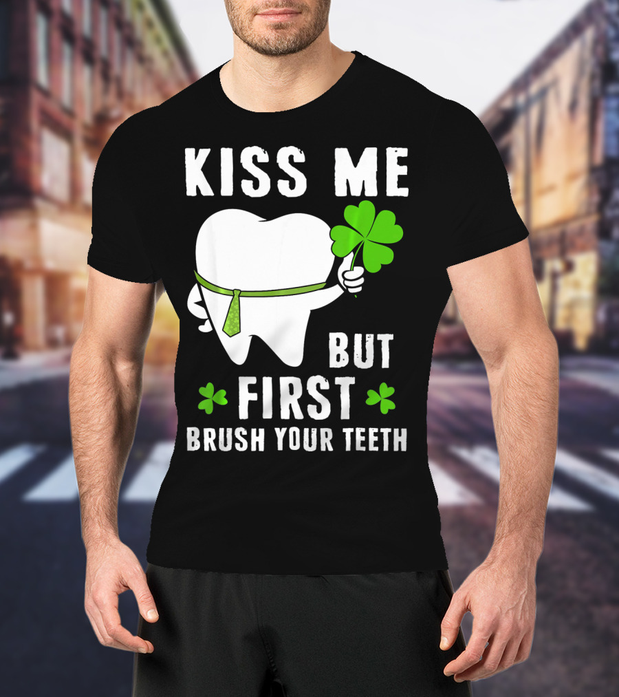 Kiss Me But First Brush Your Teeth Shamrock Tooth Tie St. Patrick's Day T-Shirt