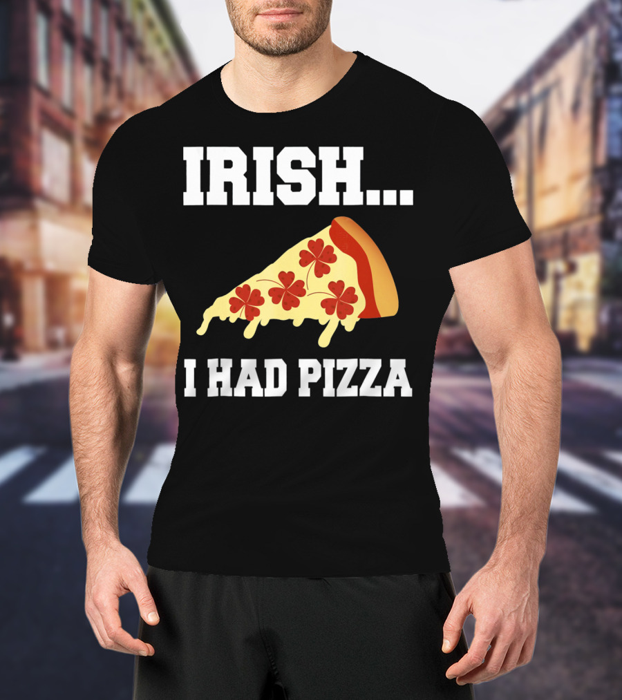 Irish I Had Pizza Four Leaf Clover Slice Meme T-Shirt