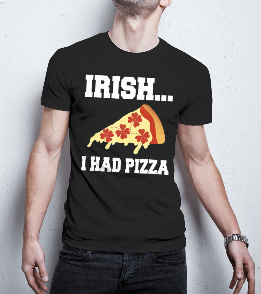 Irish I Had Pizza Four Leaf Clover Slice Meme T-Shirt