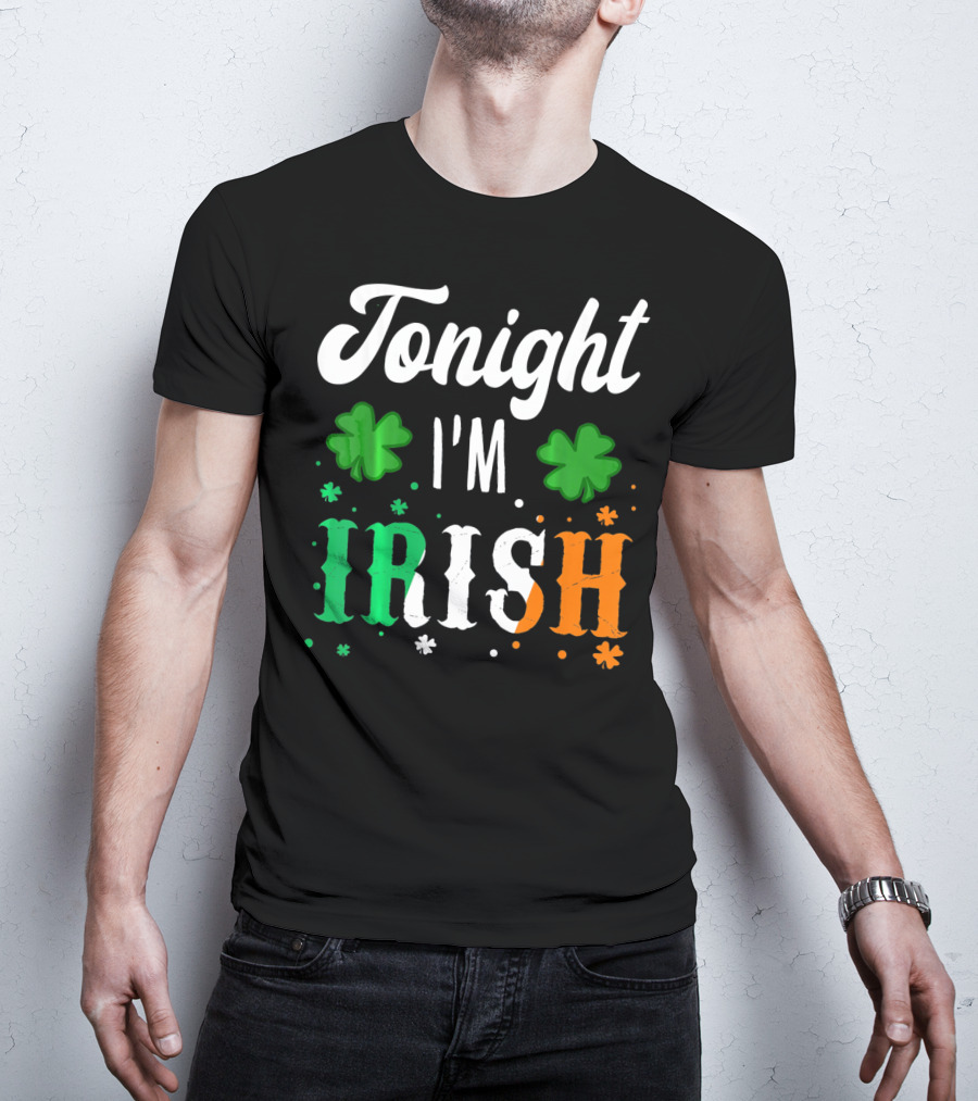 Tonight I'm Irish Shamrocks Green White Orange T-Shirt