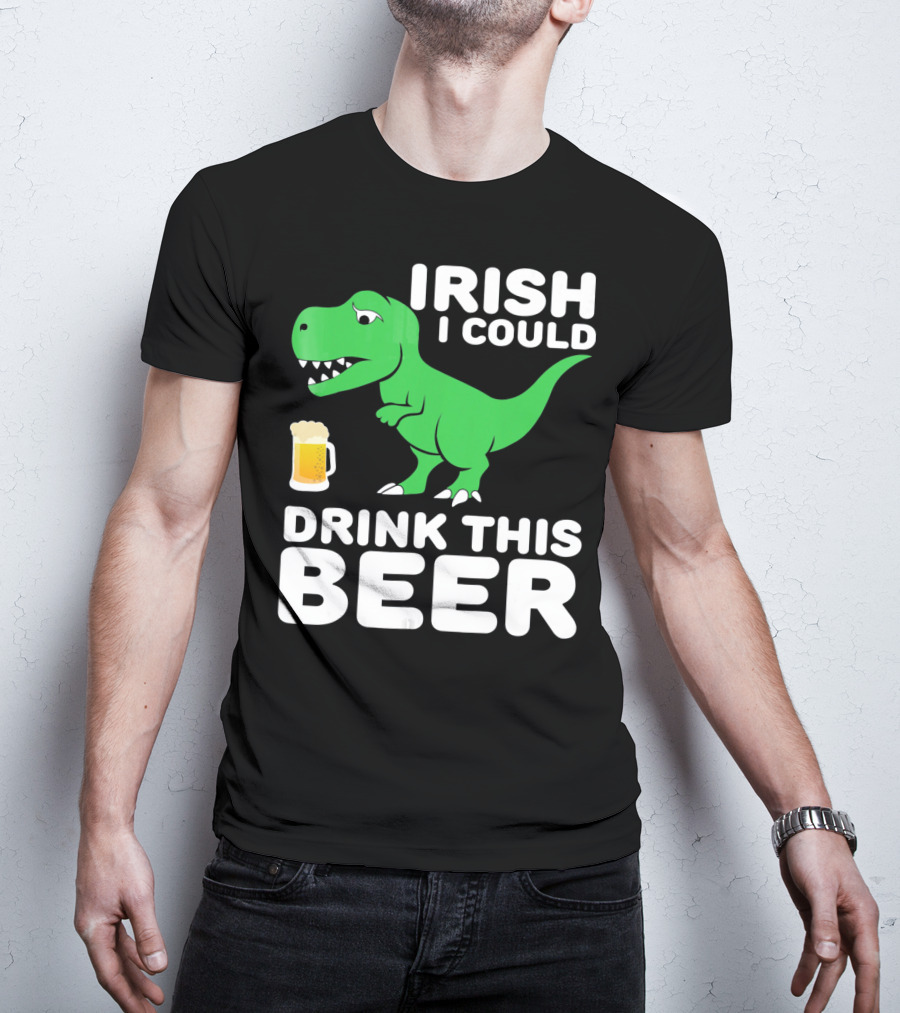 Irish I Could Drink This Beer T-Shirt