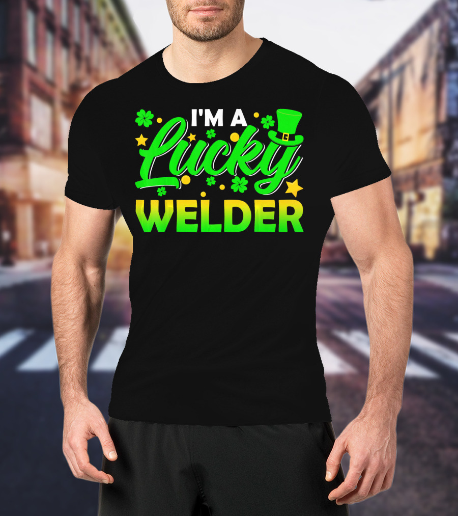I'm A Lucky Welder Shamrock Leprechaun T-Shirt
