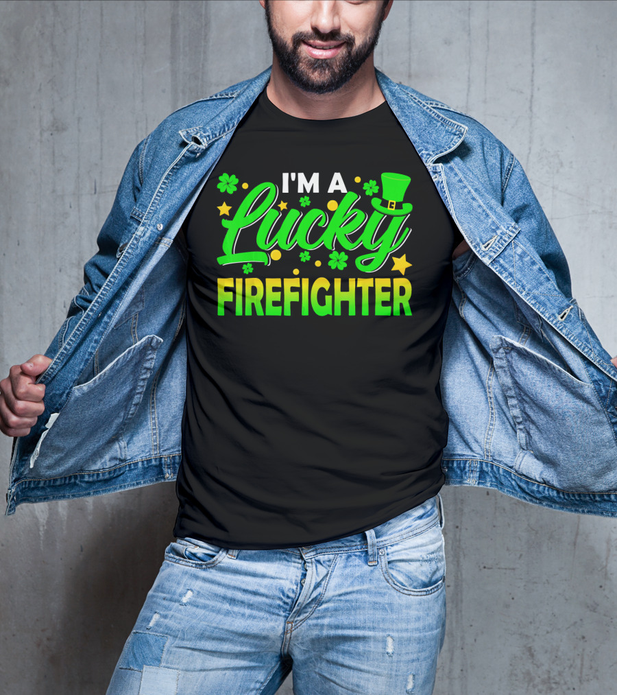 I'm A Lucky Firefighter With Shamrocks And Leprechaun Hat T-Shirt