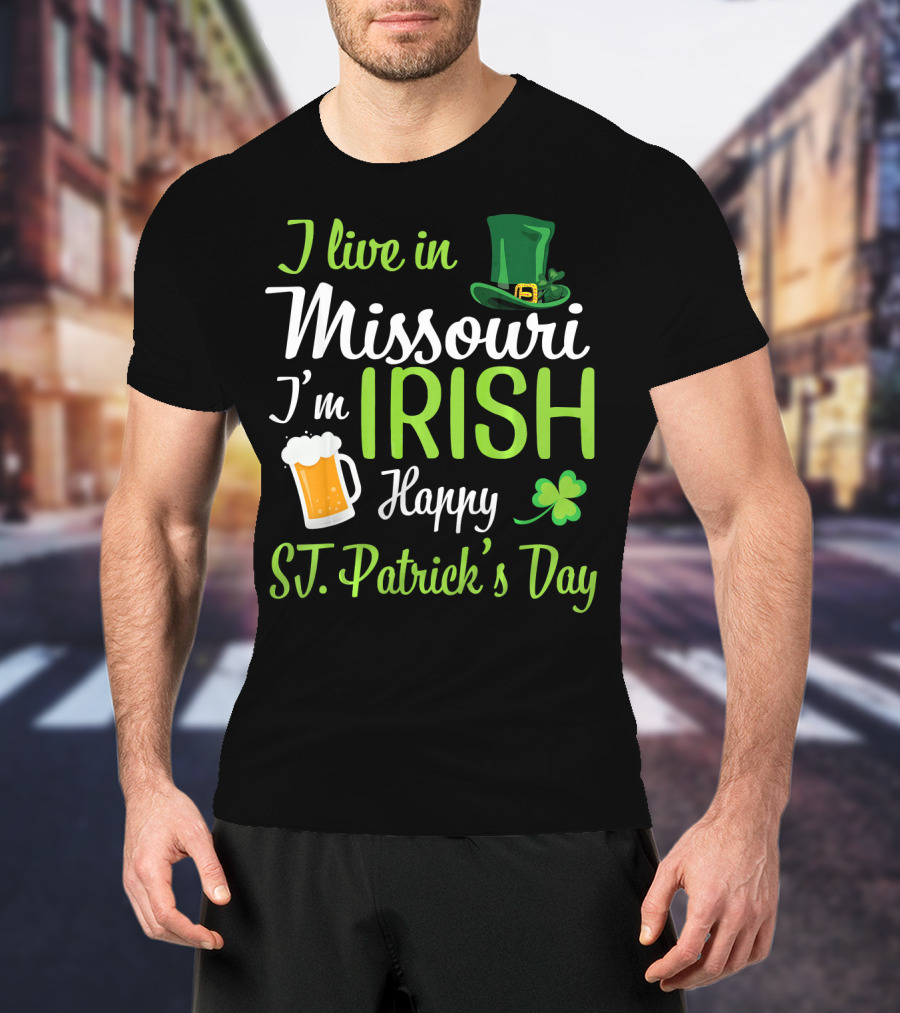 I Live In Missouri I'm Irish Happy St. Patrick's Day T-Shirt