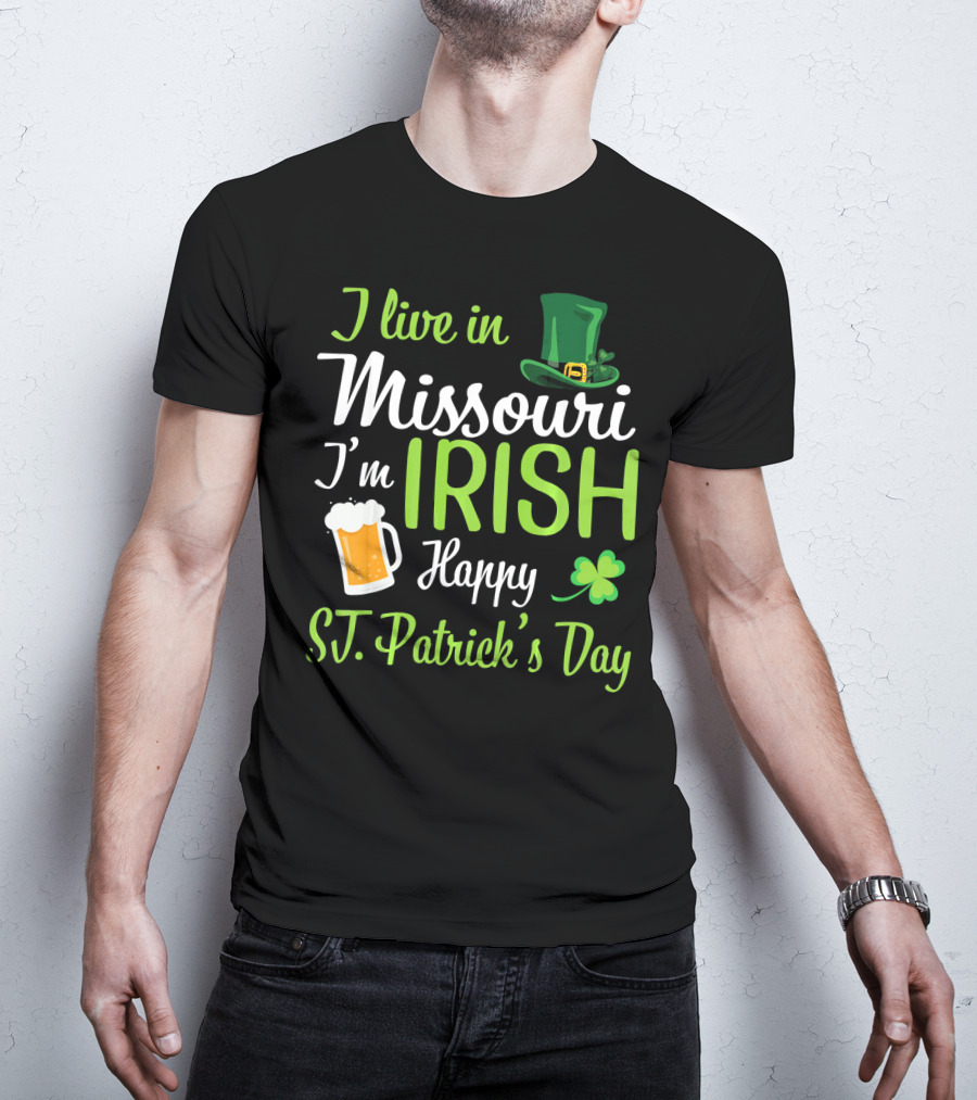 I Live In Missouri I'm Irish Happy St. Patrick's Day T-Shirt