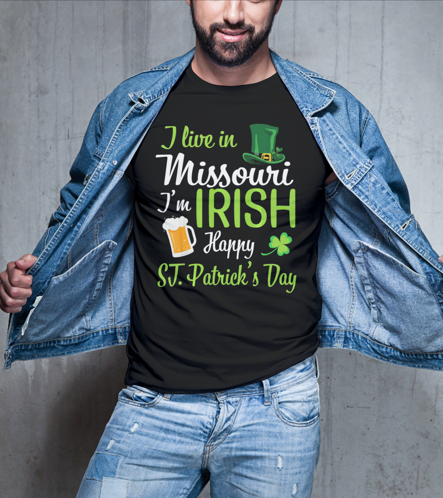 I Live In Missouri I'm Irish Happy St. Patrick's Day T-Shirt