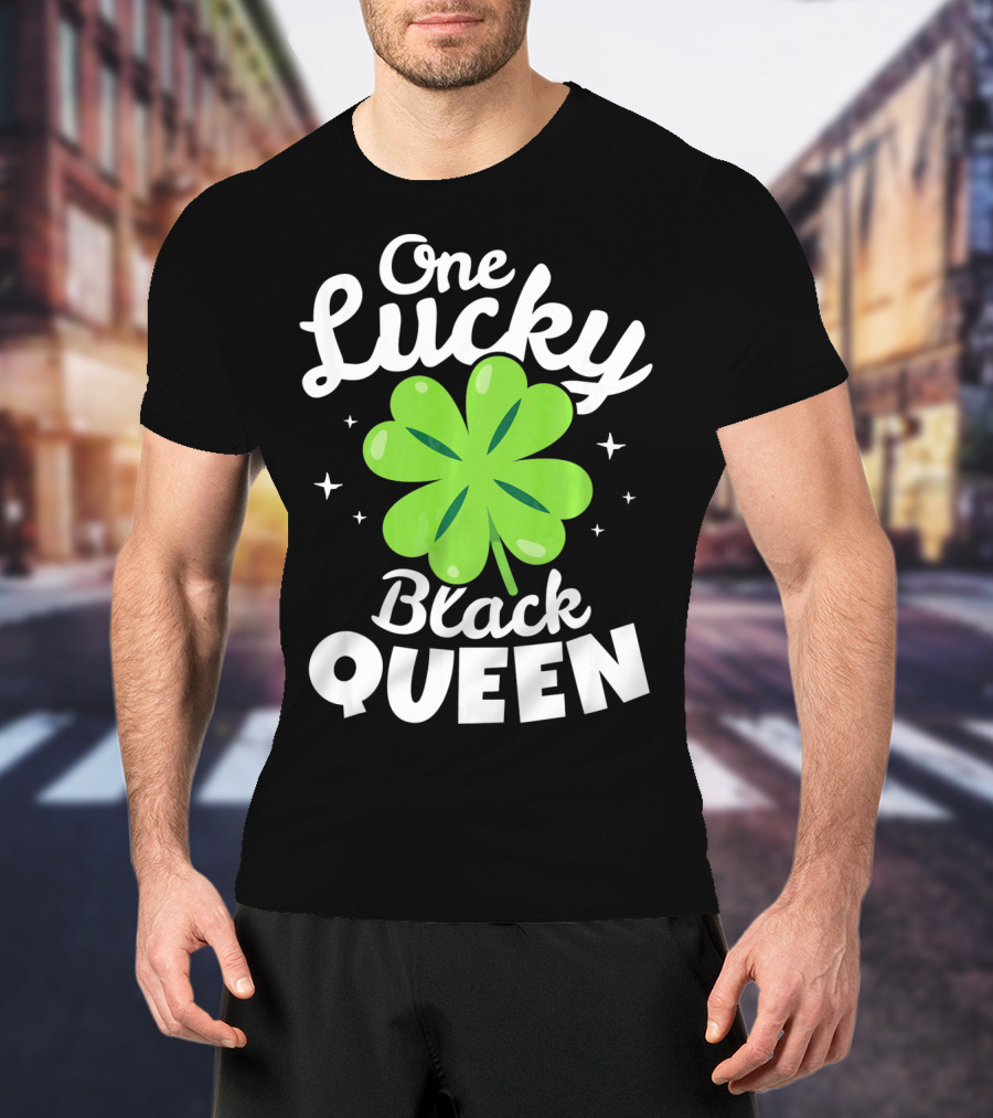 One Lucky Black Queen St Patricks Day T-Shirt