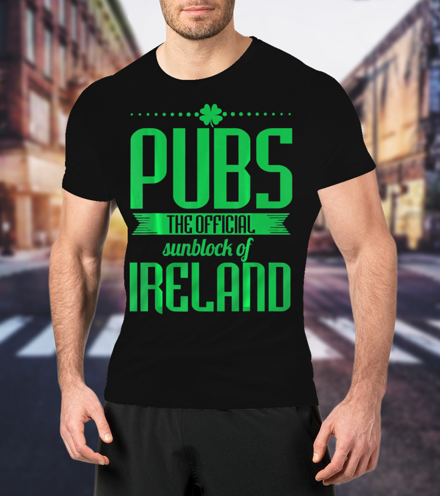 Pubs The Official Sunblock Of Ireland Humorous St. Patricks T-Shirt
