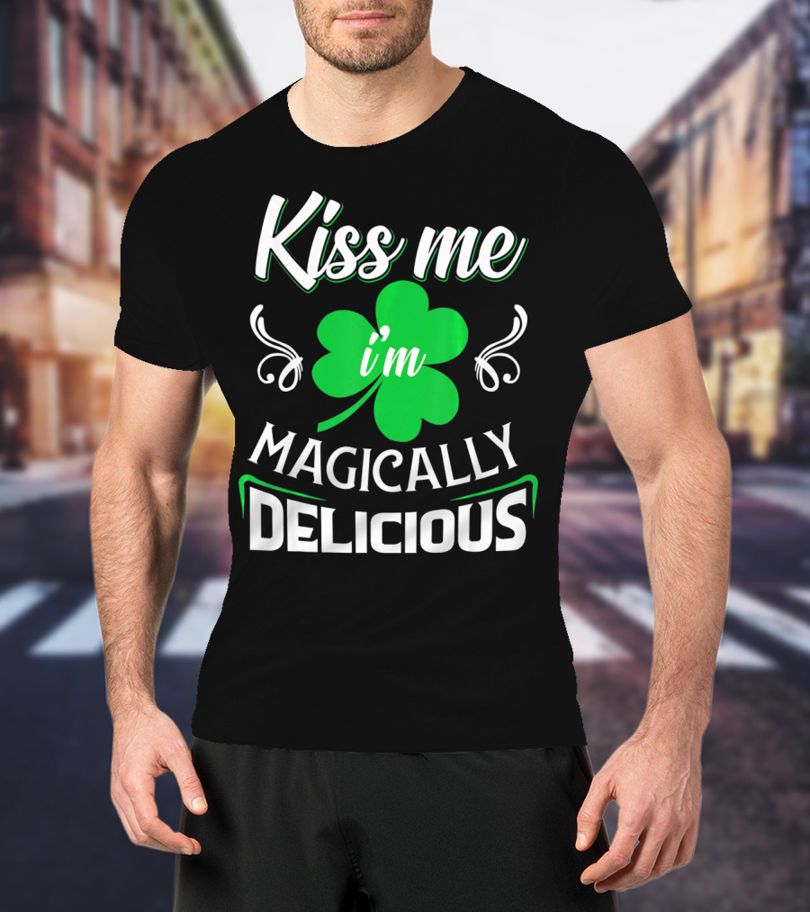 Kiss Me I'm Magically Delicious St. Patrick's Day Shamrock T-Shirt