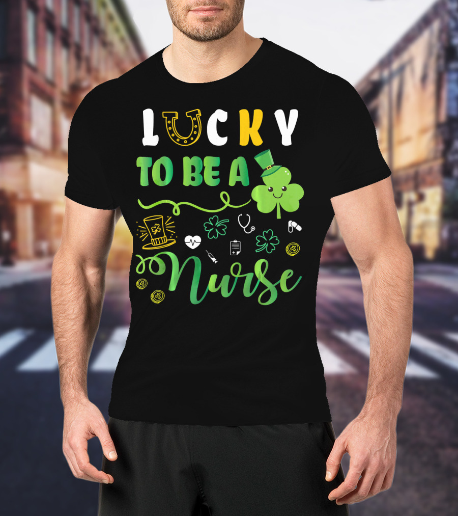 LUCKY TO BE A NURSE Happy St Patrick Shamrock Leprechaun Luc T-Shirt