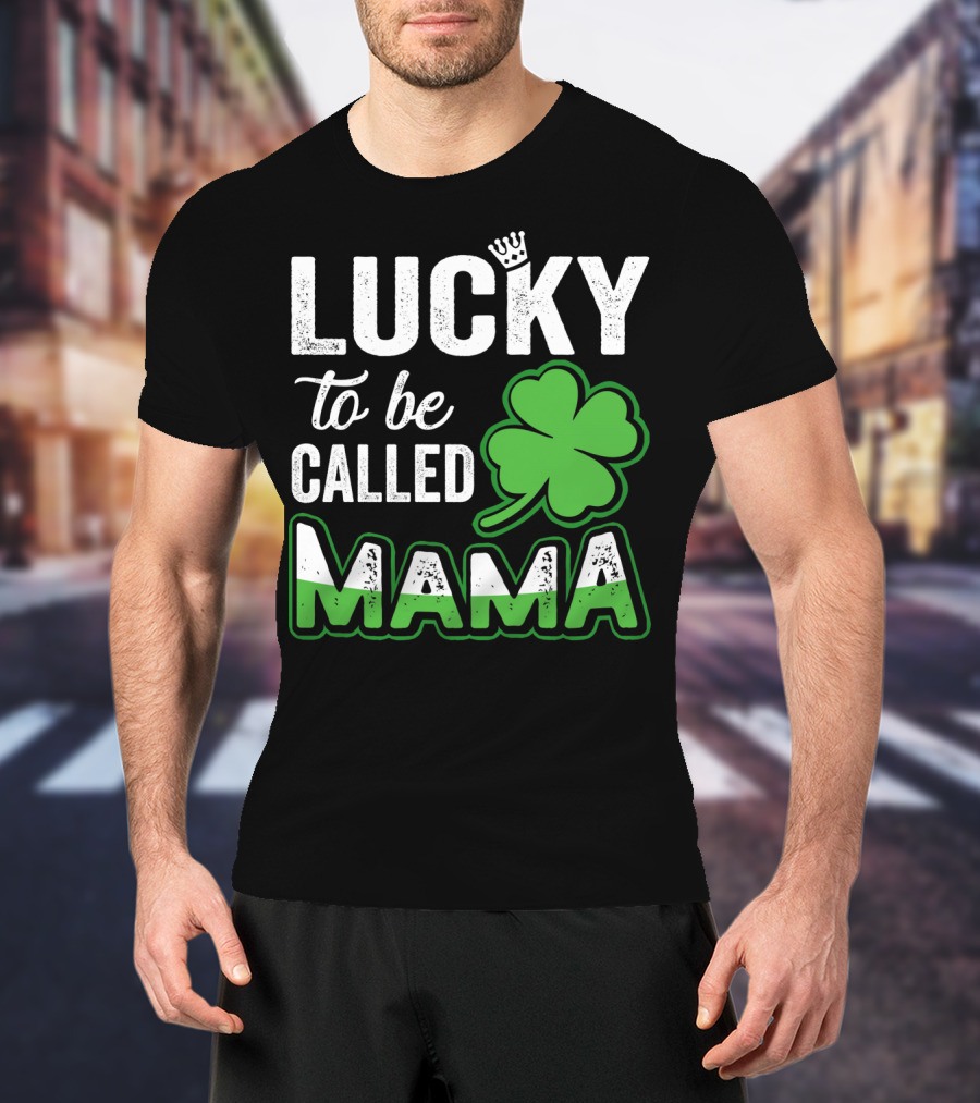 Lucky To Be Called Mama Clover Crown T-Shirt
