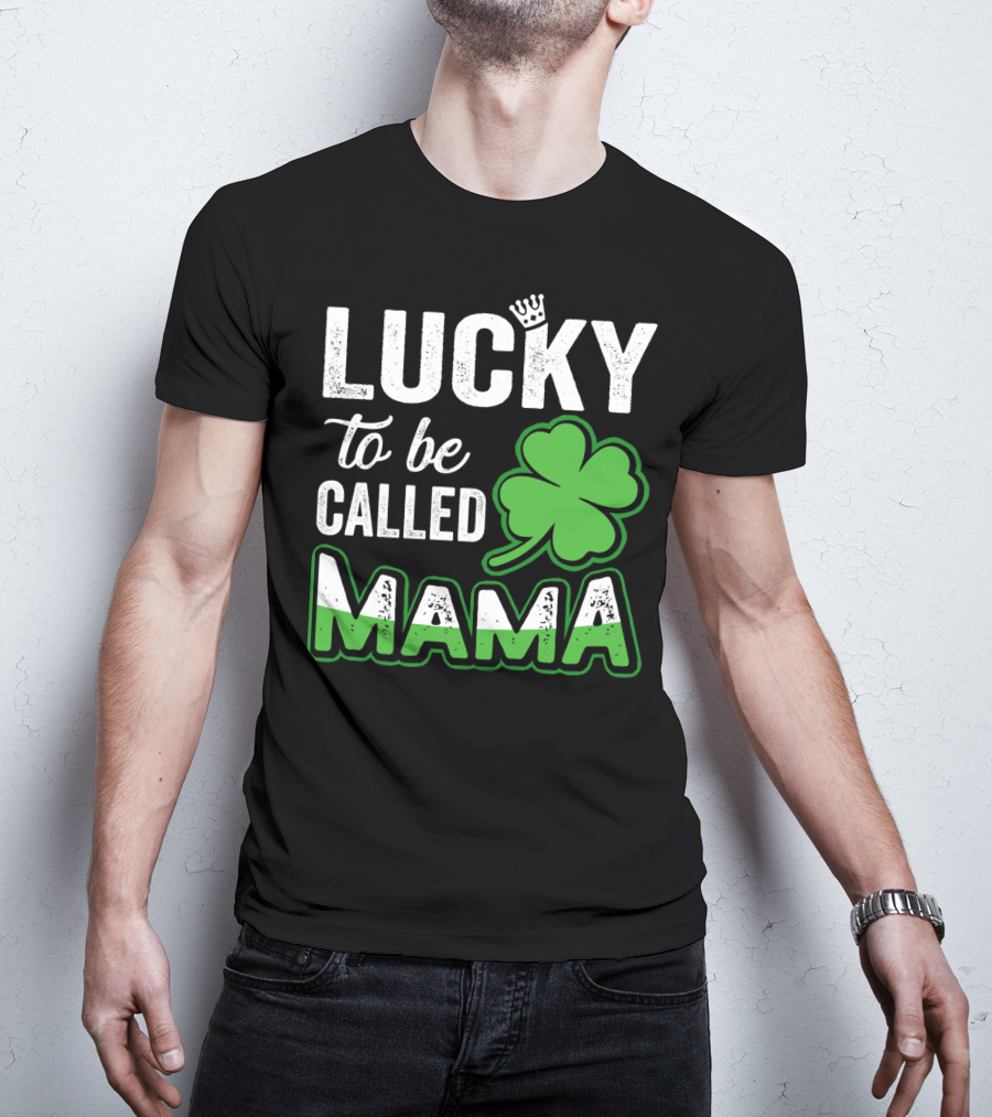 Lucky To Be Called Mama Clover Crown T-Shirt