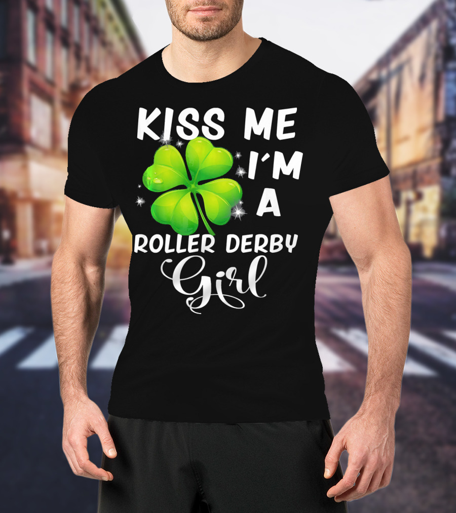 Kiss Me I'm A Roller Derby Girl Clover T-Shirt