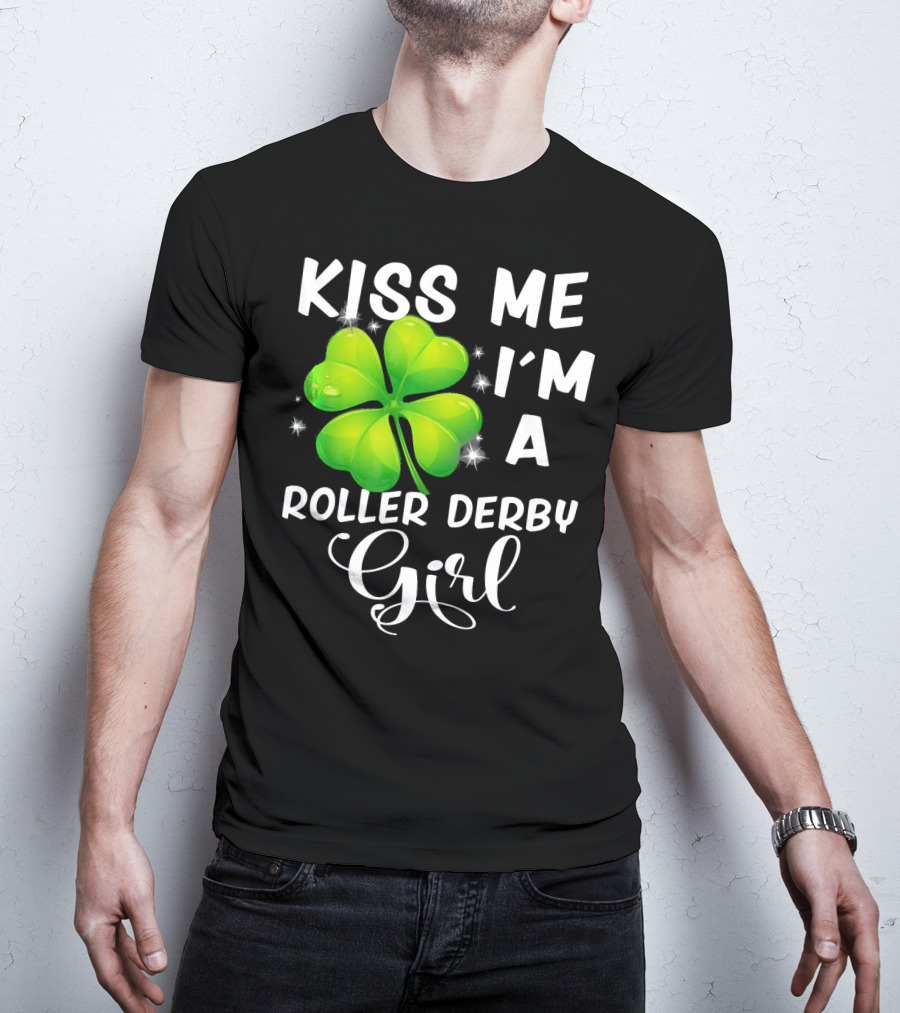 Kiss Me I'm A Roller Derby Girl Clover T-Shirt
