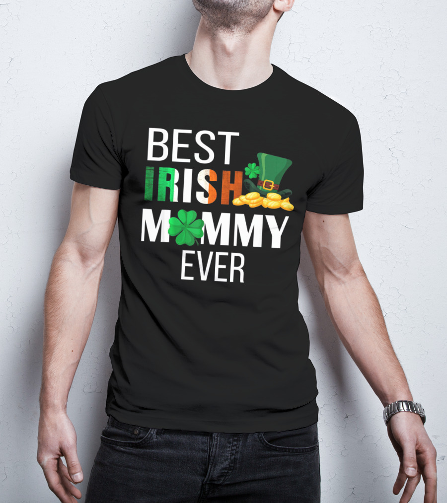 Best Irish Mommy Ever St. Patrick Day Clover Hat Coins T-Shirt