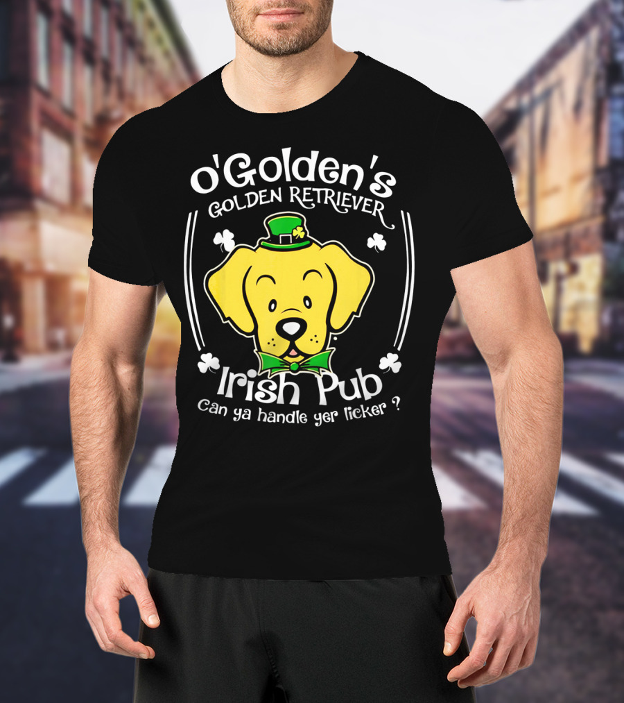 OGolden's Golden Retriever Irish Pub Can Ya Handle Yer Licker? T-Shirt