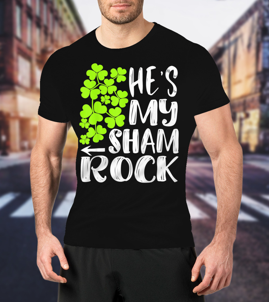 He's My Shamrock Matching Couples St Patrick's Day T-Shirt