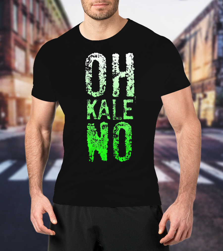 Oh Kale No Vegetarian Joke Healthy T-Shirt