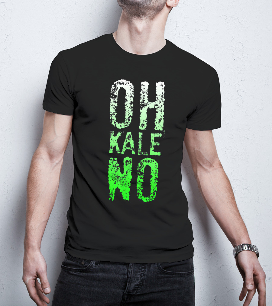 Oh Kale No Vegetarian Joke Healthy T-Shirt