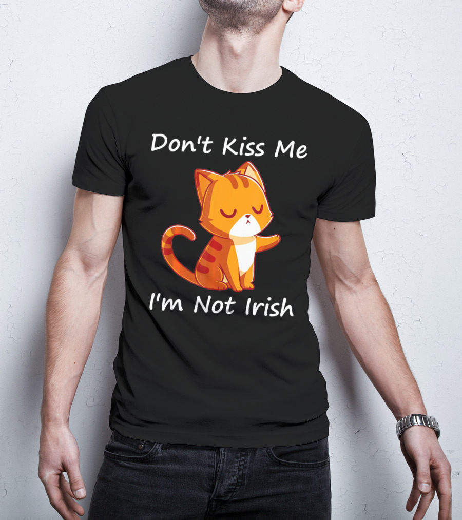 Don't Kiss Me I'm Not Irish Cute Orange Cat T-Shirt