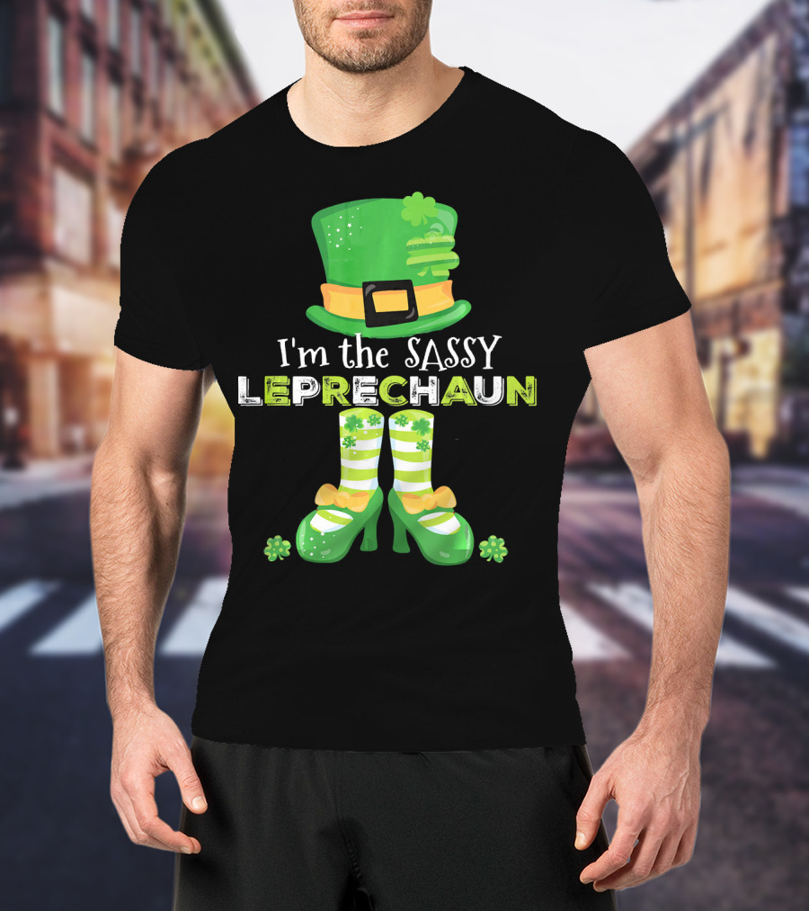 I'm The Sassy Leprechaun With Fun Clovers T-Shirt