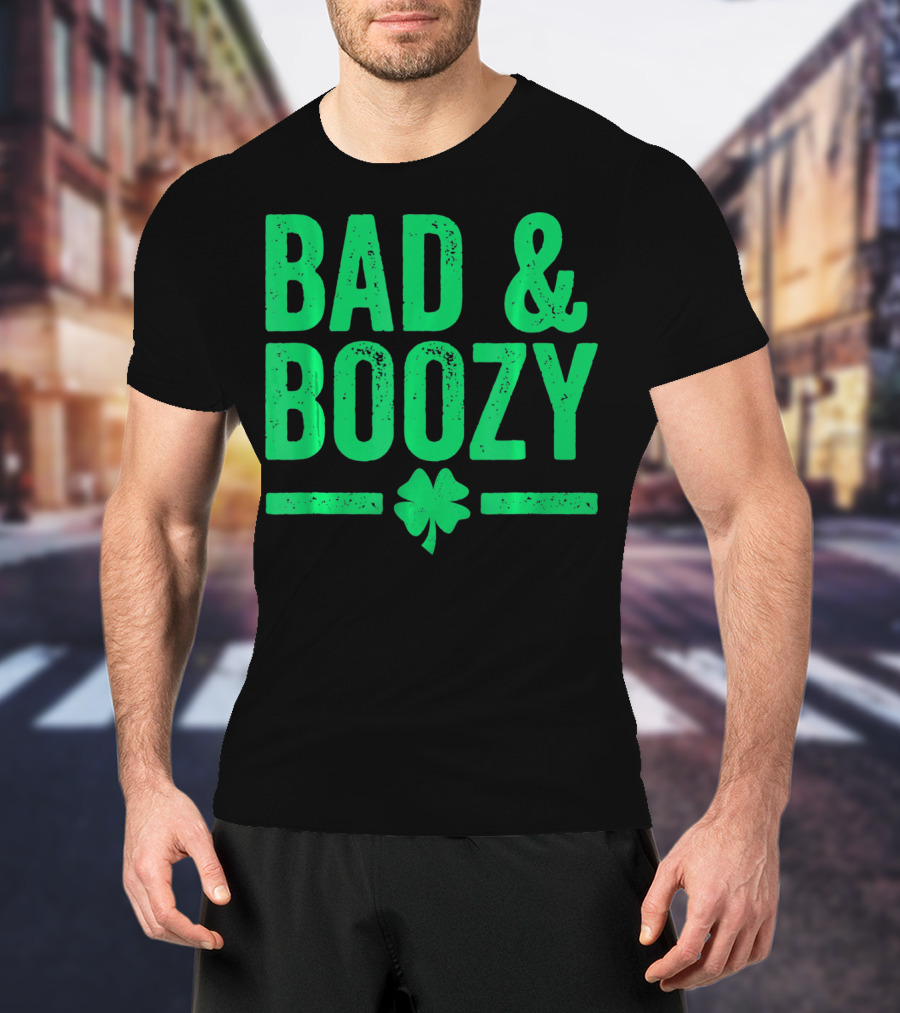 Bad And Boozy St Patricks Day Shamrock T-Shirt
