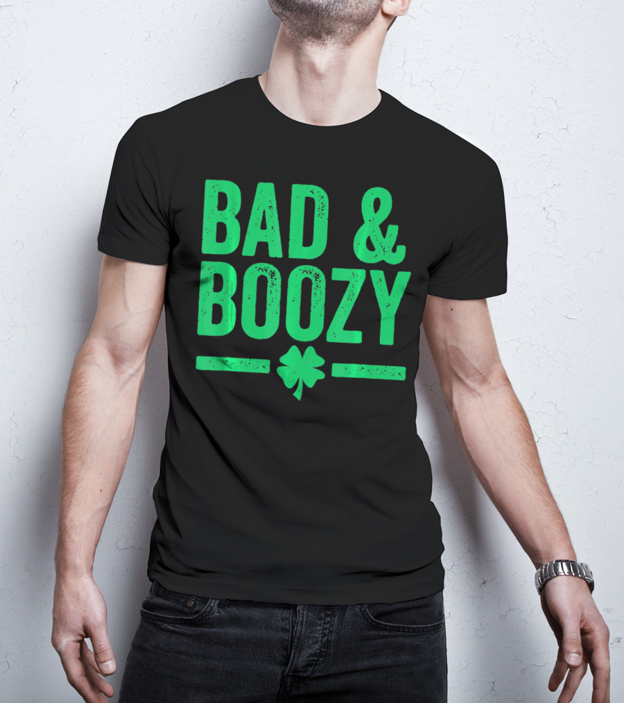 Bad And Boozy St Patricks Day Shamrock T-Shirt
