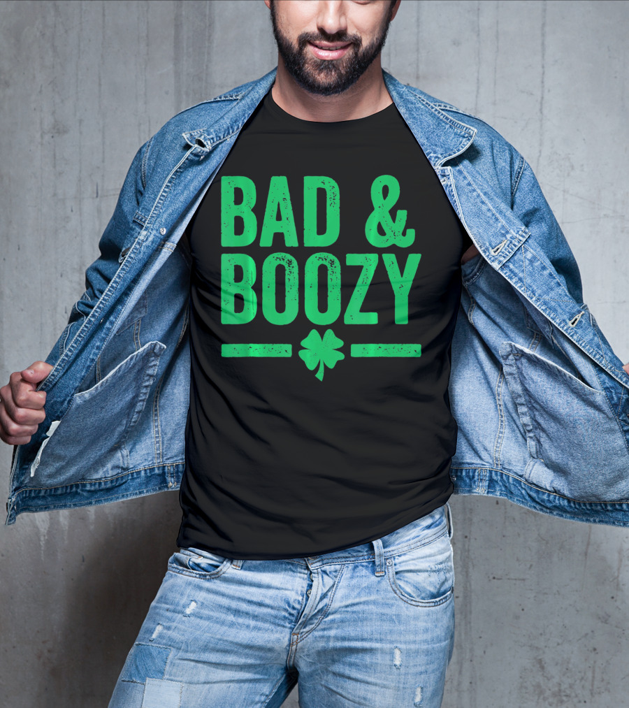 Bad And Boozy St Patricks Day Shamrock T-Shirt
