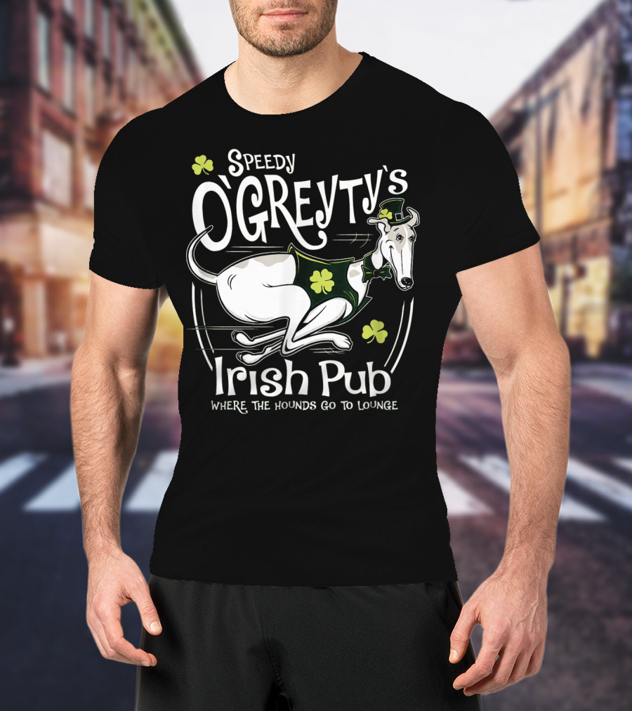 Speedy OGreyty's Irish Pub Where The Hounds Go To Lounge T-Shirt