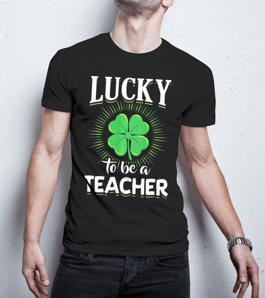 Lucky To Be A Teacher Green Clover T-Shirt