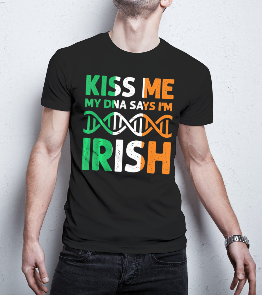 Kiss Me My DNA Says I'm Irish T-Shirt