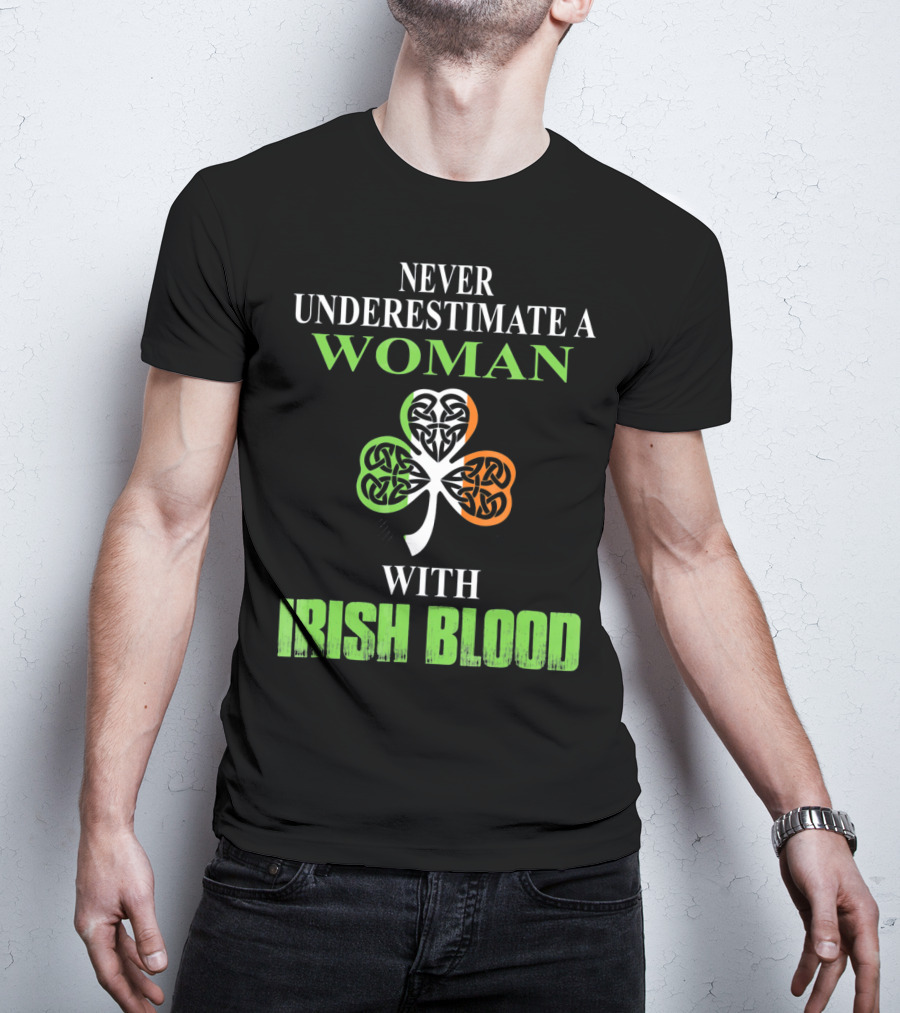 Never Underestimate A Woman With Irish Blood Shamrock T-Shirt
