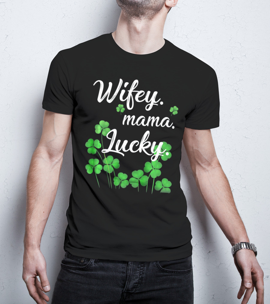 Wifey Mama Lucky Shamrock St. Patrick's Day T-Shirt