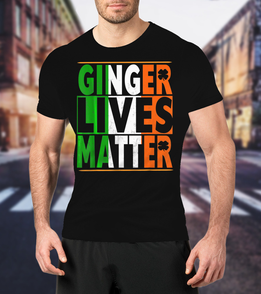 Ginger Lives Matter Funny St Patricks Irish Colors Shamrock T-Shirt