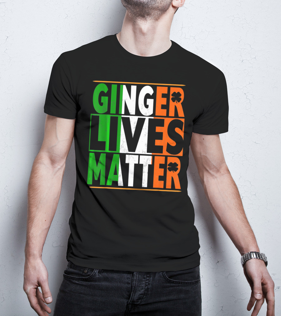 Ginger Lives Matter Funny St Patricks Irish Colors Shamrock T-Shirt