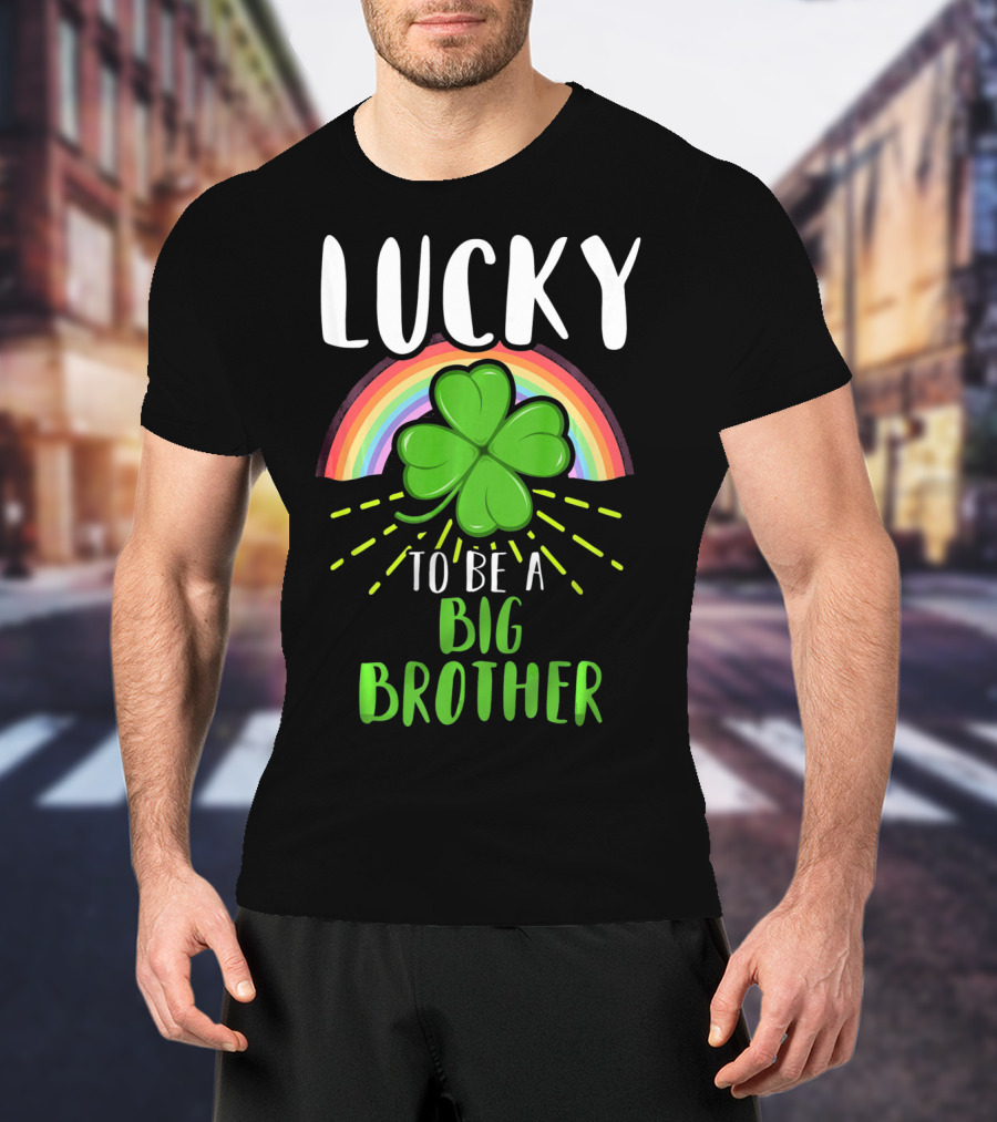 Lucky To Be A Big Brother St Patrick Day Shamrock Rainbow T-Shirt